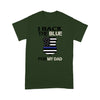 Back the blue for dad police - Standard T-shirt