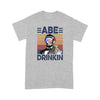 Abe drinkin drink independent day - Standard T-shirt